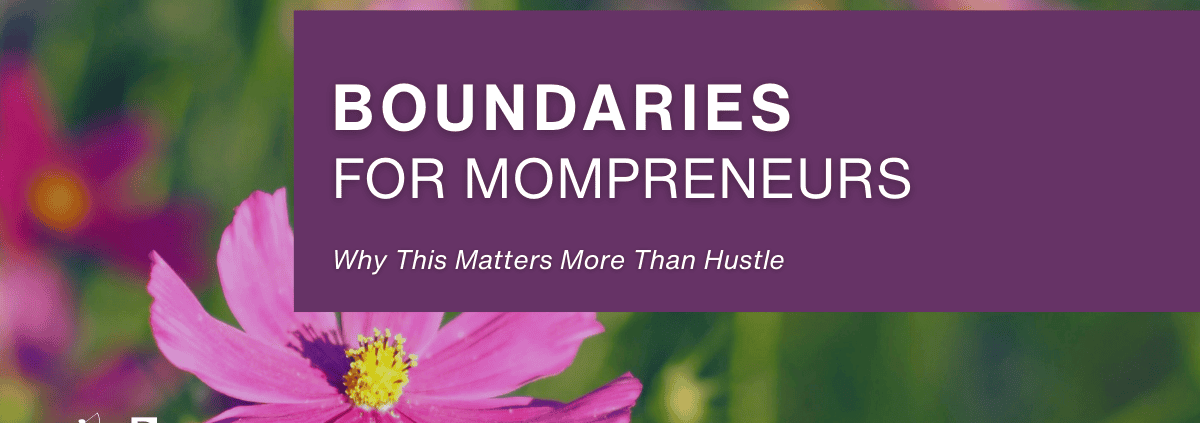 Wildflower in warm sunlight symbolizing boundaries for mompreneurs and building a business that grows with your life