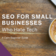 Simple SEO foundation for small businesses including website, Google profile, reviews, consistent information, and helpful content.